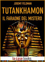 Icon image Tutankhamon: Il faraone del mistero