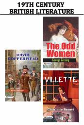 Icon image 19Th Century British Literature : David Copperfield/The Odd Women/Villette: 19th Century British Literature: David Copperfield/The Odd Women/Villette: Charles Dickens, George Gissing, Charlotte Brontë - Exploring Victorian Narratives