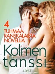 Icon image Kolmen tanssi - 4 tuhmaa ranskalaista novellia