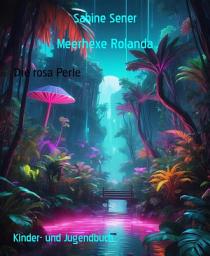 Icon image Meerhexe Rolanda: Die rosa Perle