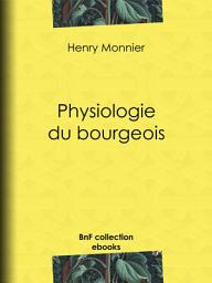 Icon image Physiologie du bourgeois