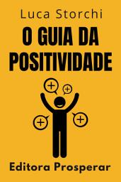 Icon image O Guia Da Positividade: Conheça Os Segredos Da Vida Plena