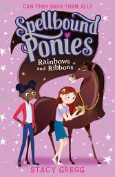 Icon image Rainbows and Ribbons (Spellbound Ponies, Book 5)