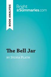 Icon image The Bell Jar by Sylvia Plath (Book Analysis): Detailed Summary, Analysis and Reading Guide