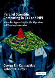 Icon image Parallel Scientific Computing in C++ and MPI: A Seamless Approach to Parallel Algorithms and their Implementation