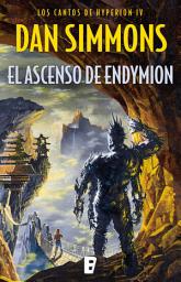 Icon image El ascenso de Endymion (Los cantos de Hyperion 4)