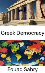 Icon image Greek Democracy: Origins Evolution and Influence on Modern Governance