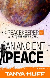 Icon image An Ancient Peace: A Torin Kerr Novel