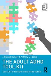 Icon image The Adult ADHD Tool Kit: Using CBT to Facilitate Coping Inside and Out