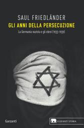 Icon image Gli anni della persecuzione: La Germania nazista e gli ebrei (1933-1939)