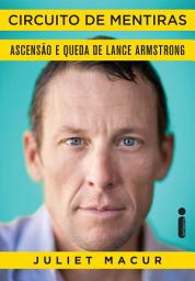 Icon image Circuito de mentiras: Ascensão e queda de Lance Armstrong