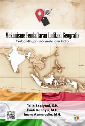 Icon image Mekanisme Pendaftaran Indikasi Geografis: Perbandingan Indonesia dan India