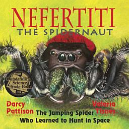 Icon image Nefertiti, the Spidernaut - Amazing Animal Books - 6-8 Children's Picture Books: The Jumping Spider Who Learned to Hunt in Space