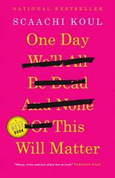 Icon image One Day We'll All Be Dead and None of This Will Matter: Essays