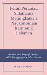 Icon image Peran Perantau Sidamanik Meningkatkan Perekonomian Kampung Halaman: Berkaca pada Biografi Ciputra, OTB Sitanggang dan Poltak Sitorus