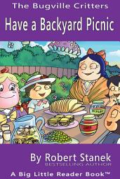 Icon image Have a Backyard Picnic. A Bugville Critters Picture Book!