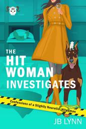 Icon image The Hitwoman Investigates: A Comical Crime Caper