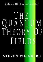 Icon image The Quantum Theory of Fields: Volume 3, Supersymmetry