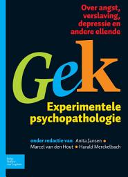 Icon image Gek, Experimentele psychopathologie: Over angst, verslaving, depressie en andere ellende