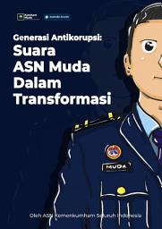 Icon image Generasi Antikorupsi: Suara ASN Muda Dalam Transformasi