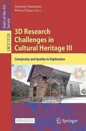 Icon image 3D Research Challenges in Cultural Heritage III: Complexity and Quality in Digitisation