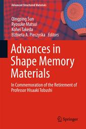 Icon image Advances in Shape Memory Materials: In Commemoration of the Retirement of Professor Hisaaki Tobushi