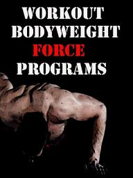 Icon image Workout Bodyweight Force Programs