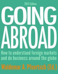 Icon image Going Abroad 2014: How to understand foreign markets and do business around the globe