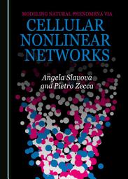 Icon image Modeling Natural Phenomena via Cellular Nonlinear Networks