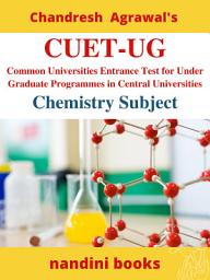 Icon image CUET (UG) PDF -Common University Entrance Test: Chemistry Subject Ebook-PDF