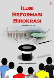 Icon image Ilusi Reformasi Birokrasi