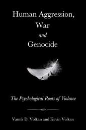 Icon image Human Aggression, War and Genocide: The Psychological Roots of Violence