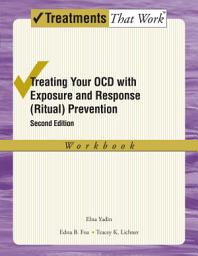 Icon image Treating Your OCD with Exposure and Response (Ritual) Prevention Therapy: Workbook, Edition 2