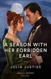 Icon image A Season With Her Forbidden Earl (Least Likely to Wed, Book 3) (Mills & Boon Historical)