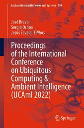 Icon image Proceedings of the International Conference on Ubiquitous Computing & Ambient Intelligence (UCAmI 2022)