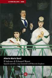 Icon image Il balcone di Edouard Manet: Sguardi maschili e corpi femminili nell'Ottocento borghese