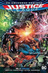 Icon image Justice League Vol. 3: Timeless (Rebirth): Volume 3, Issues 14-19