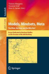 Icon image Models, Mindsets, Meta: The What, the How, and the Why Not?: Essays Dedicated to Bernhard Steffen on the Occasion of His 60th Birthday