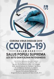 Icon image Corona Virus Disease 2019 (Covid-19) Dalam Asas Salus Populi Suprema Lex Esto Dan Kajian Patogenesis