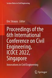 Icon image Proceedings of the 6th International Conference on Civil Engineering, ICOCE 2022, Singapore: Innovations in Civil Engineering