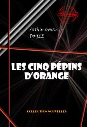 Icon image Les cinq pépins d’orange [édition intégrale illustrée, revue et mise à jour]