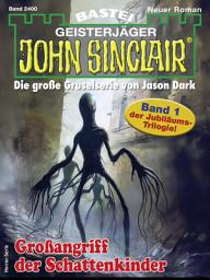 Icon image John Sinclair 2400: Großangriff der Schattenkinder