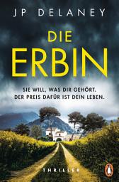 Icon image Die Erbin: Sie will, was dir gehört. Der Preis dafür ist dein Leben. Thriller