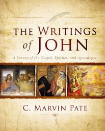 Icon image The Writings of John: A Survey of the Gospel, Epistles, and Apocalypse