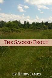 Icon image The Sacred Frout (Annotated - Includes Essay and Biography)