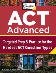 Icon image ACT Advanced: Targeted Prep & Practice for the Hardest ACT Question Types