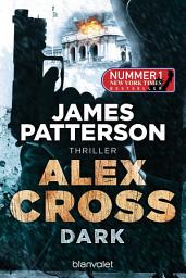 Icon image Dark - Alex Cross 18: Thriller