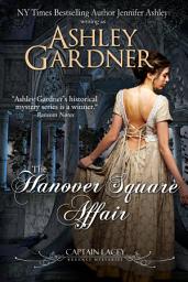 Icon image The Hanover Square Affair: A Regency Historical Mystery