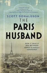 Icon image The Paris Husband: How It Really Was Between Ernest and Hadley Hemingway