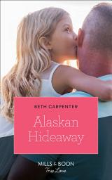 Icon image Alaskan Hideaway (A Northern Lights Novel, Book 3) (Mills & Boon True Love)